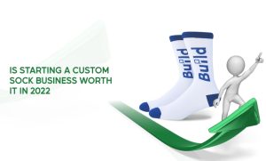 Is starting a custom sock business worth it in 2022? 