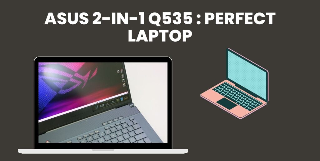 Asus 2-in-1 q535 Laptop
