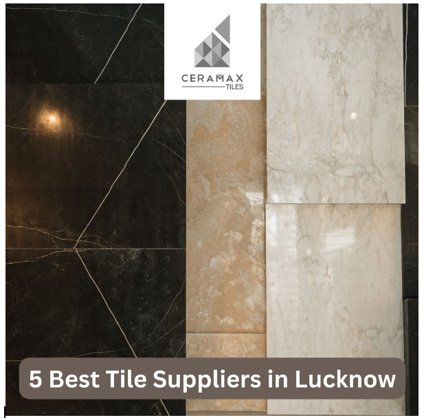 5 Best Tile Suppliers in Lucknow