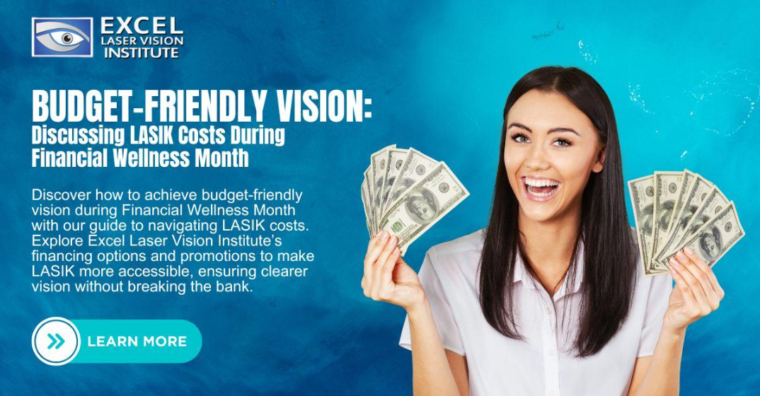 Budget-Friendly Vision: Discussing LASIK Costs During Financial Wellness Month